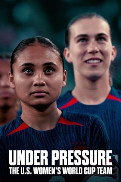 watch-Under Pressure: The U.S. Women's World Cup Team