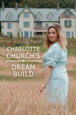 watch-Charlotte Church's Dream Build