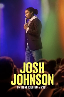 watch-Josh Johnson: Up Here Killing Myself