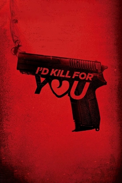 watch-I'd Kill for You