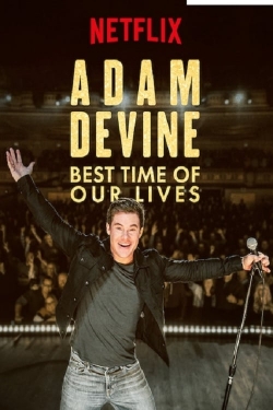 watch-Adam Devine: Best Time of Our Lives