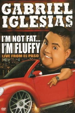 watch-Gabriel Iglesias: I'm Not Fat... I'm Fluffy