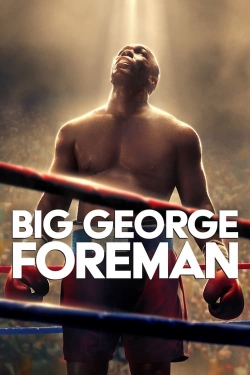 watch-Big George Foreman: The Miraculous Story of the Once and Future Heavyweight Champion of the World