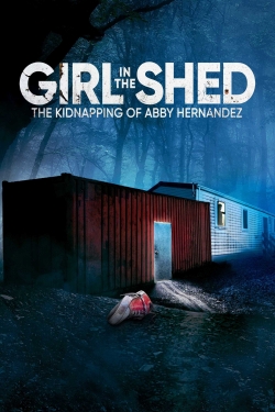watch-Girl in the Shed: The Kidnapping of Abby Hernandez