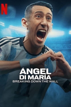 watch-Ángel Di María: Breaking Down the Wall