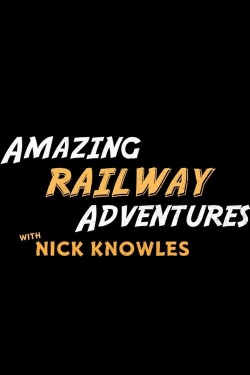 watch-Amazing Railway Adventures with Nick Knowles