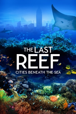 watch-The Last Reef: Cities Beneath the Sea