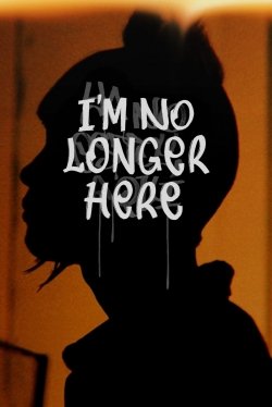 watch-I'm No Longer Here