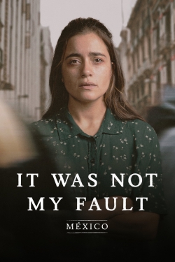 watch-Not My Fault: Mexico