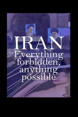 watch-Iran: Everything Forbidden, Anything Possible