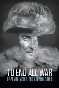 watch-To End All War: Oppenheimer & the Atomic Bomb