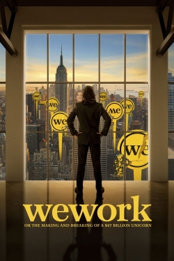 watch-WeWork: or The Making and Breaking of a $47 Billion Unicorn
