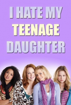 watch-I Hate My Teenage Daughter
