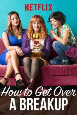 watch-How to Get Over a Breakup
