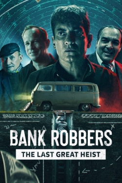 watch-Bank Robbers: The Last Great Heist