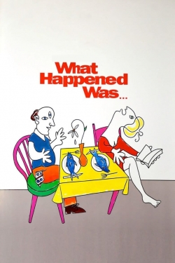 watch-What Happened Was...