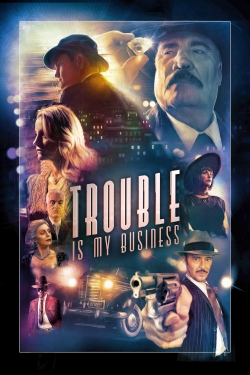 watch-Trouble Is My Business