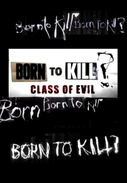 watch-Born To Kill? Class Of Evil